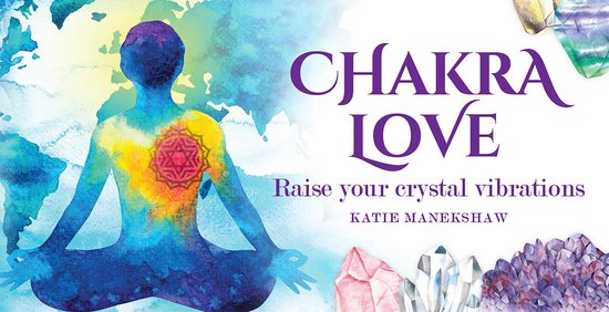 Chakra Love: Raise Your Crystal Vibrations