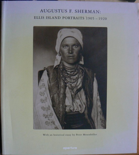 Augustus F. Sherman: Ellis Island Portraits 1905-1920