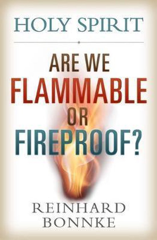 Holy Spirit: Are We Flammable or Fireproof?