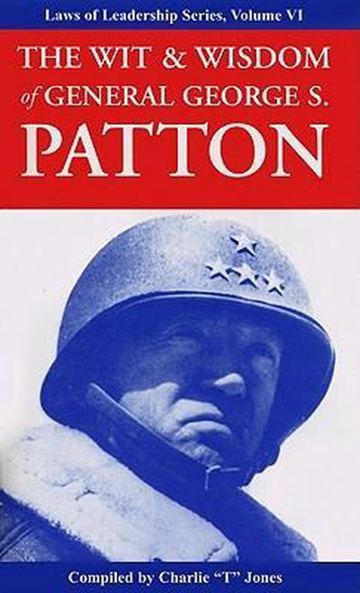 Wit & Wisdom Of General George S. Patton