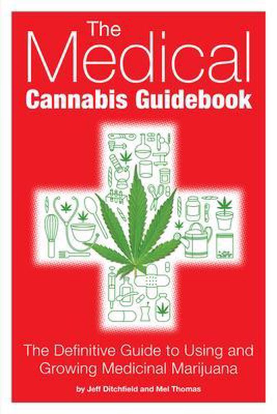 The Medical Cannabis Guidebook : The Definitive Guide to Using and Growing Medicinal Marijuana