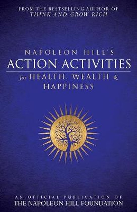 Napoleon Hill's Action Activities for Health, Wealth and Happiness: An O