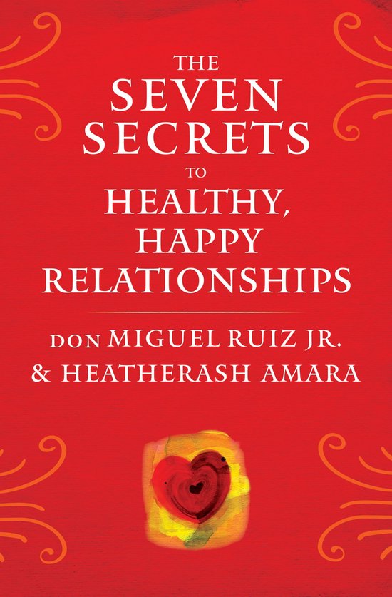 Toltec Wisdom Series - The Seven Secrets to Healthy, Happy Relationships