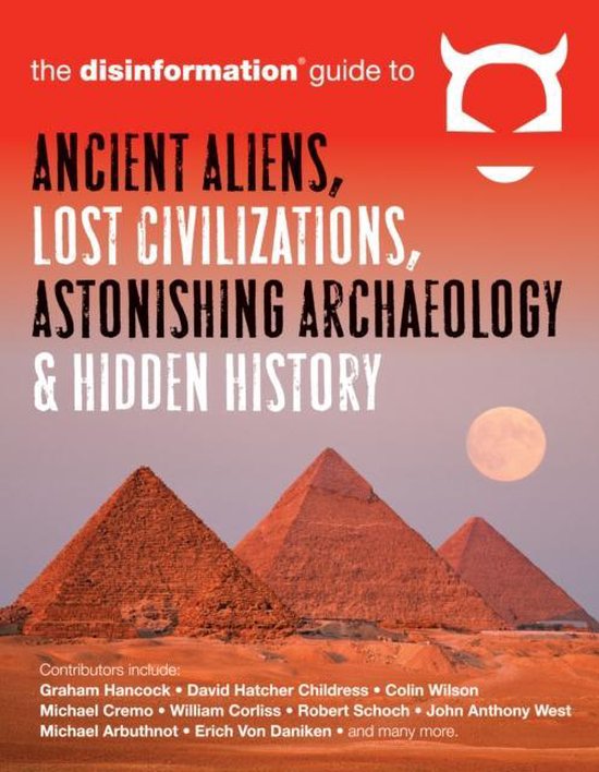 Disinformation Guide To Ancient Aliens, Lost Civilizations,