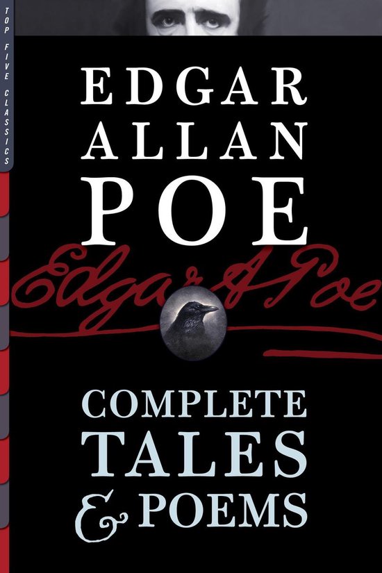 Top Five Classics - Edgar Allan Poe: Complete Tales & Poems (Illustrated)