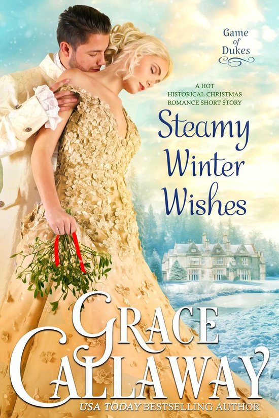 Game of Dukes 6 - Steamy Winter Wishes (A Hot Historical Romance Short Story)