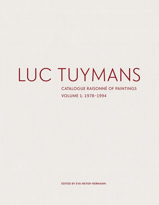 Luc Tuymans: Catalogue Raisonné of Paintings Volume I: 1978–1994