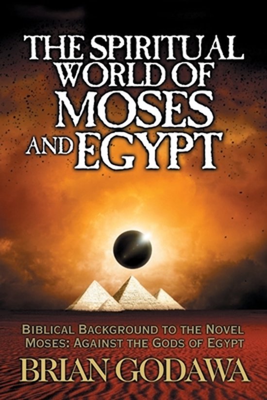 The Spiritual World of Moses and Egypt