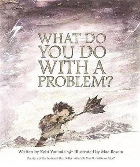 What Do You Do With A Problem?