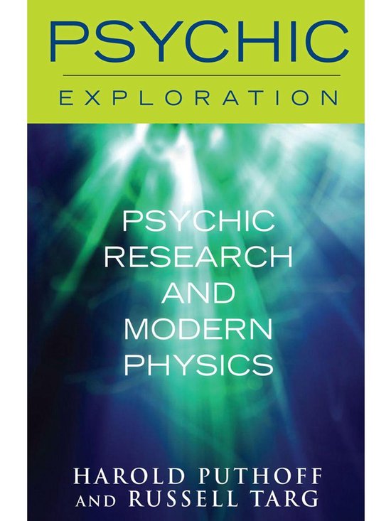 Psychic Exploration - Psychic Research and Modern Physics