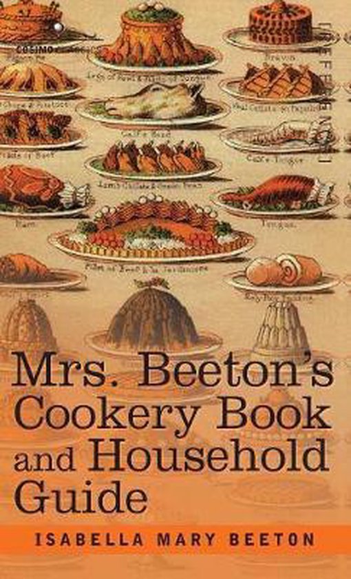 Mrs. Beeton's Cookery Book and Household Guide