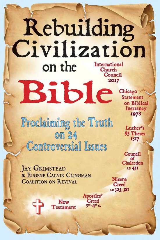 Rebuilding Civilization on the Bible: Proclaiming the Truth on 24 Controversial Issues