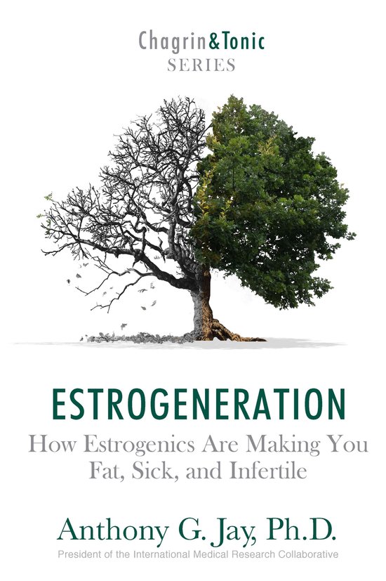 Estrogeneration: How Estrogenics Are Making You Fat, Sick, and Infertile