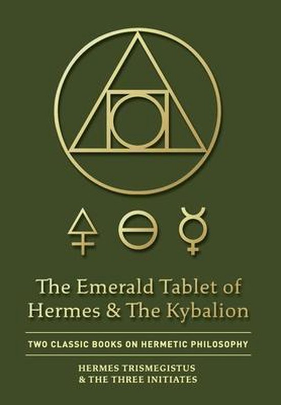 The Emerald Tablet of Hermes & The Kybalion