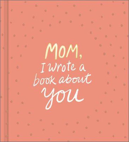 Mom, I Wrote a Book about You