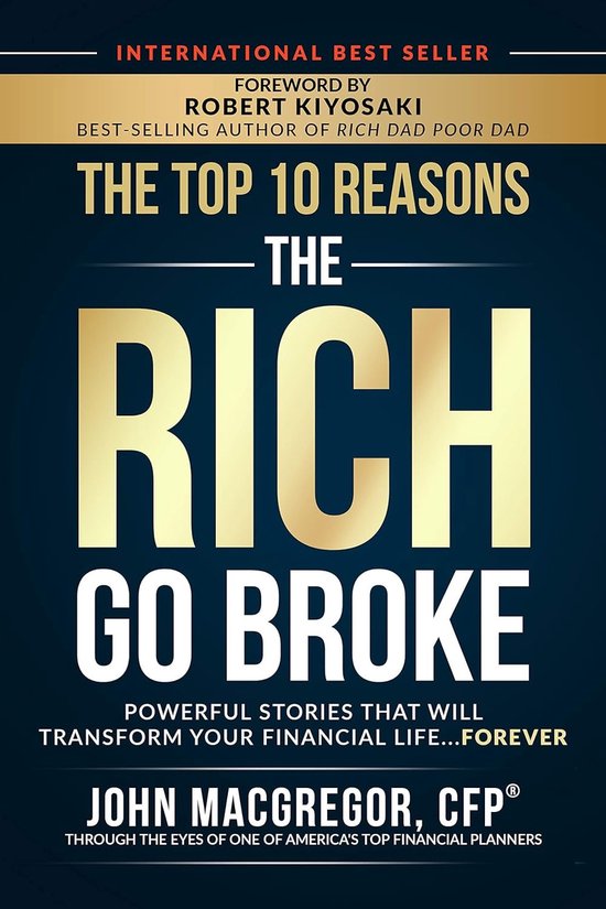 The Top 10 Reasons the Rich Go Broke: Powerful Stories That Will Transform Your Financial Life... Forever