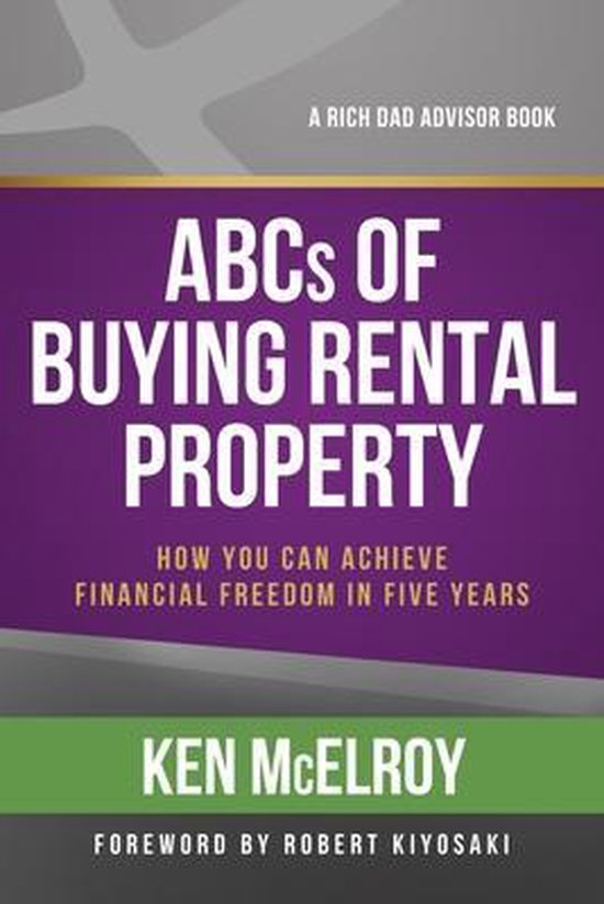 ABCs of Buying Rental Property: How You Can Achieve Financial Freedom in Five Years