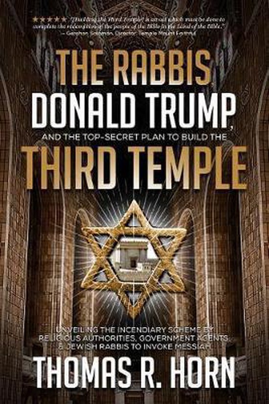 The Rabbis, Donald Trump, and the Top-Secret Plan to Build the Third Temple