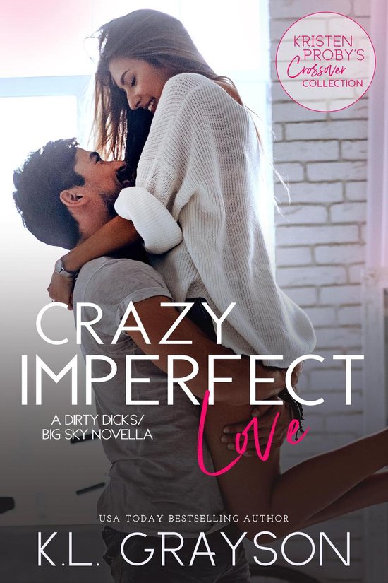 Dirty Dicks/Big Sky - Crazy Imperfect Love: A Dirty Dicks/Big Sky Novella