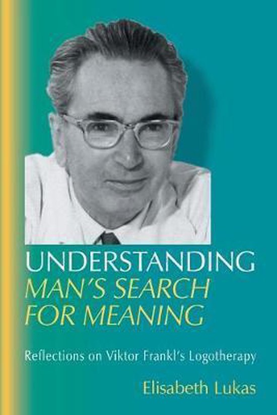 Viktor Frankl's Living Logotherapy- Understanding Man's Search for Meaning