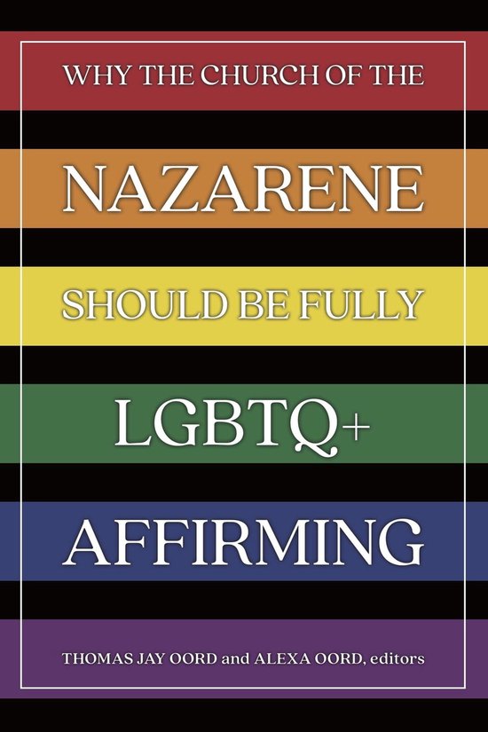 Why the Church of the Nazarene Should Be Fully LGBTQ+ Affirming