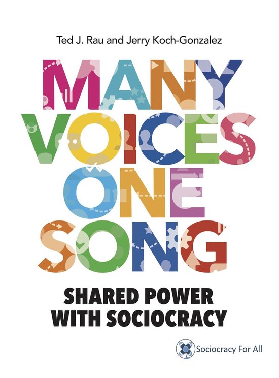 Many Voices, One Song: Shared Power with Sociocracy