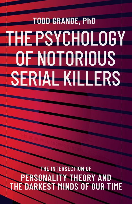 The Psychology of Notorious Serial Killers