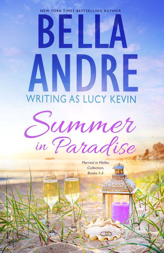 Bella Andre Collections 5 - Summer in Paradise (Married in Malibu, Books 1-3)