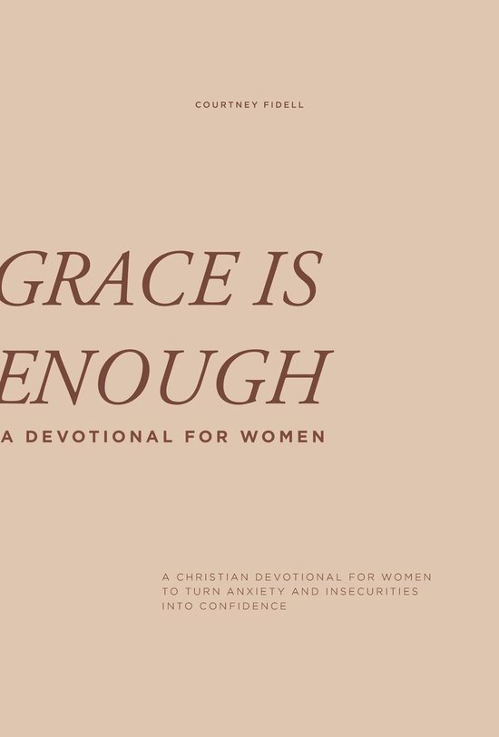 Grace Is Enough: A 30-Day Christian Devotional to Help Women Turn Anxiety and Insecurity Into Confidence