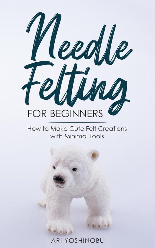 Needle Felting for Beginners