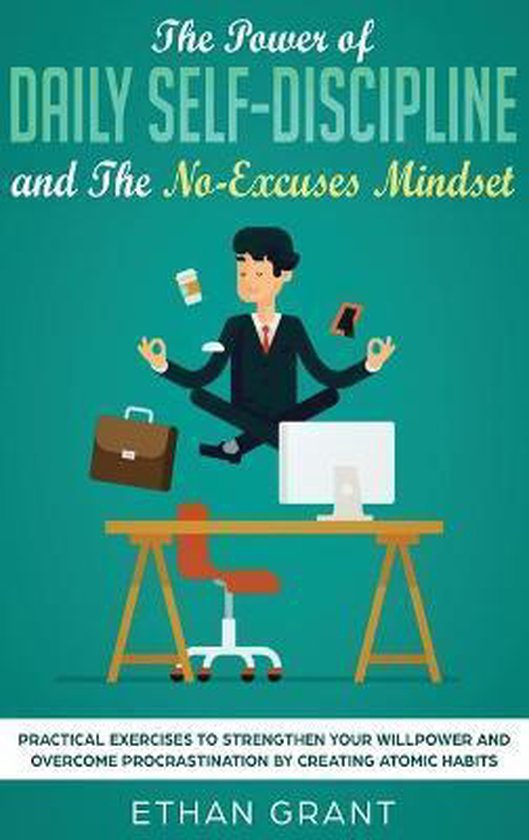 The Power of Daily Self-Discipline and The No-Excuses Mindset