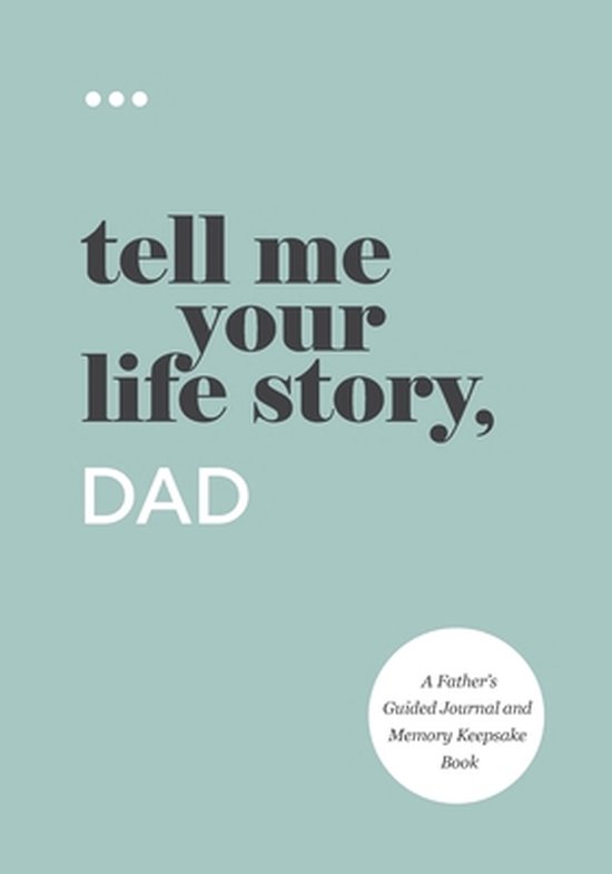 Tell Me Your Life Story- Tell Me Your Life Story, Dad