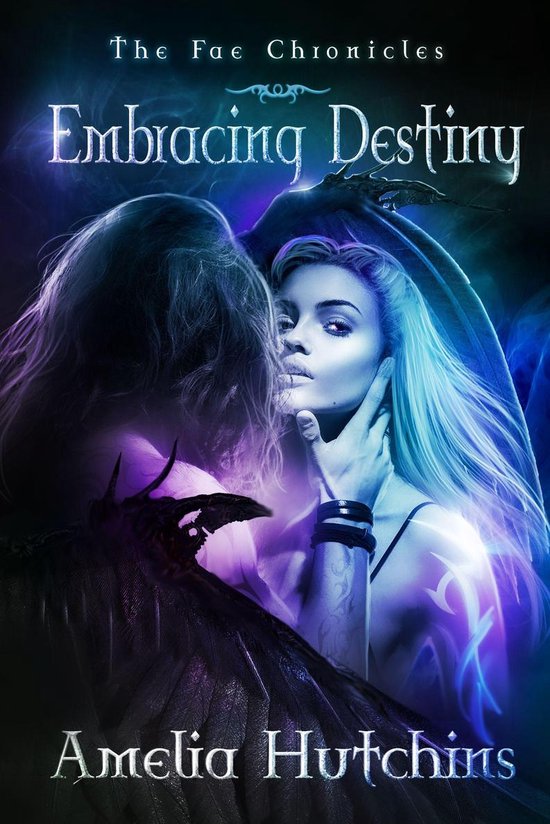 The Fae Chronicles 6 - Embracing Destiny