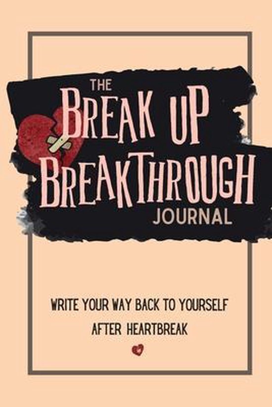 The Breakup Breakthrough Journal