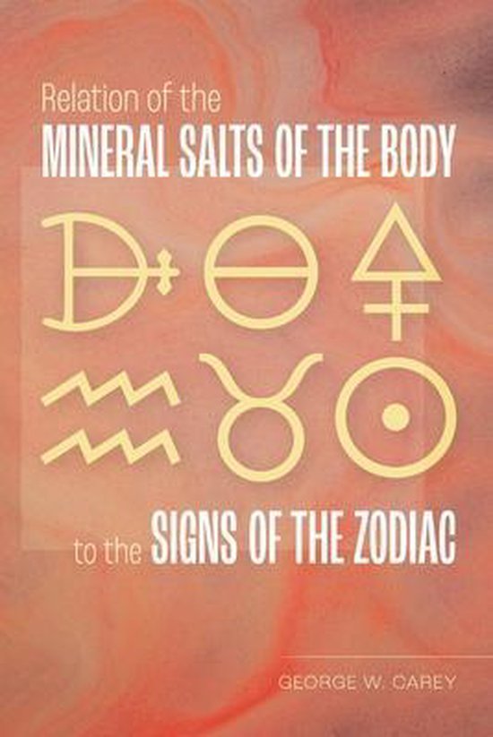 Relation of the Mineral Salts of the Body to the Signs of the Zodiac