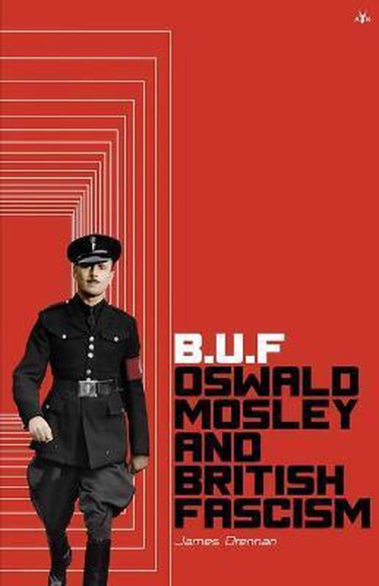 Buf: Oswald Mosley and British Fascism