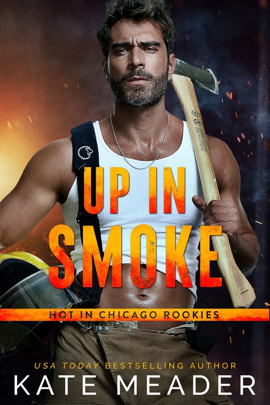 Hot in Chicago Rookies 1 - Up in Smoke: A Single Dad Firefighter Romance