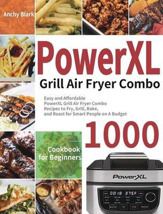 PowerXL Grill Air Fryer Combo Cookbook for Beginners