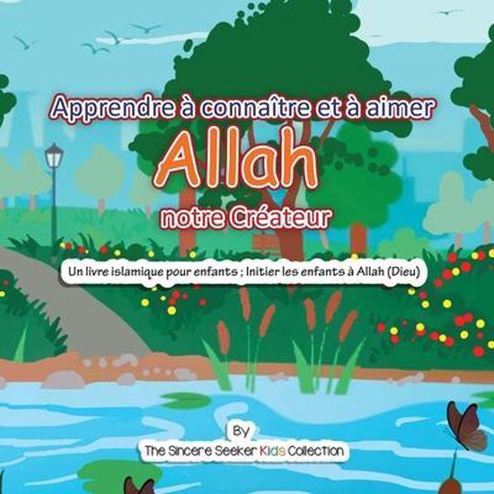 Apprendre  connatre et  aimer Allah notre Crateur