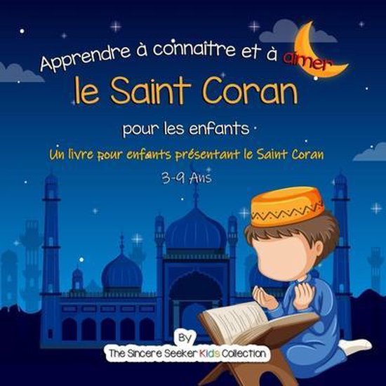 Apprendre  connatre et  aimer le Saint Coran