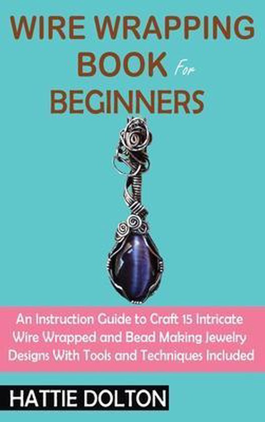 Wire Wrapping Book for Beginners