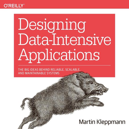 Designing Data-Intensive Applications: The Big Ideas Behind Reliable, Scalable, and Maintainable Systems