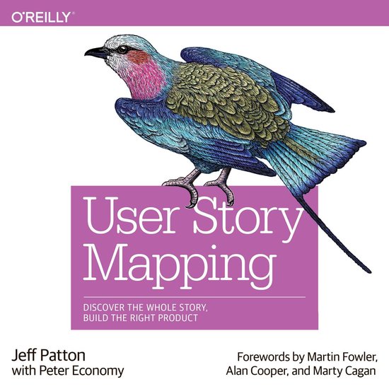 User Story Mapping: Discover the Whole Story, Build the Right Product