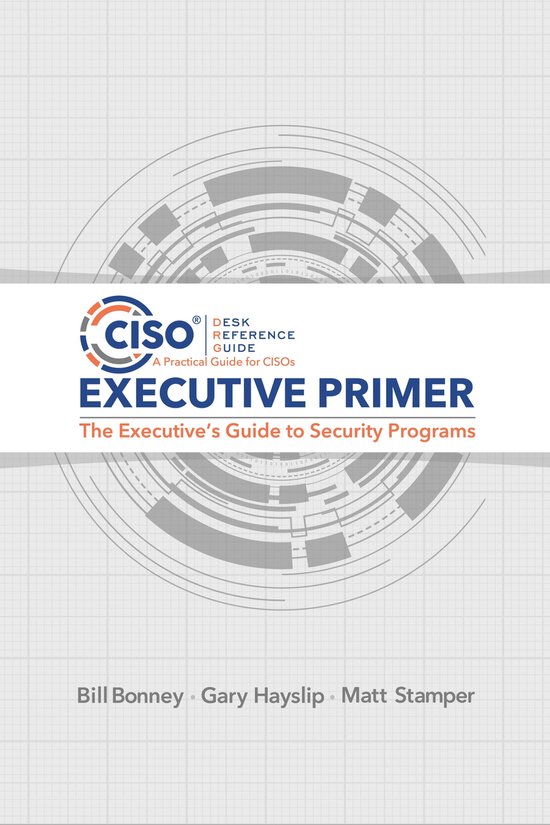 CISO Desk Reference Guide Executive Primer