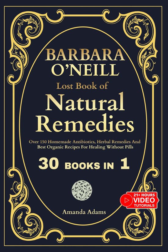 Barbara O'Neill Lost Book of Herbal and Natural Remedies 1 - Barbara O'Neill Lost Book Of Natural Remedies 30 Books in 1