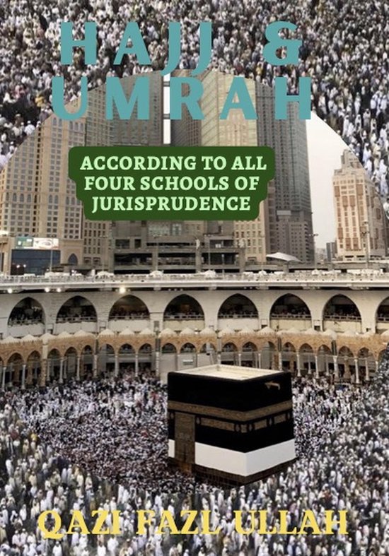 Hajj & Umrah According to all Four Schools of Jurisprudence