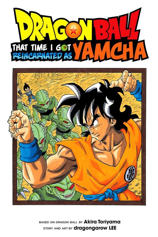 Dragon Ball: That Time I Got Reincarnated as Yamcha! 1 - Dragon Ball: That Time I Got Reincarnated as Yamcha!