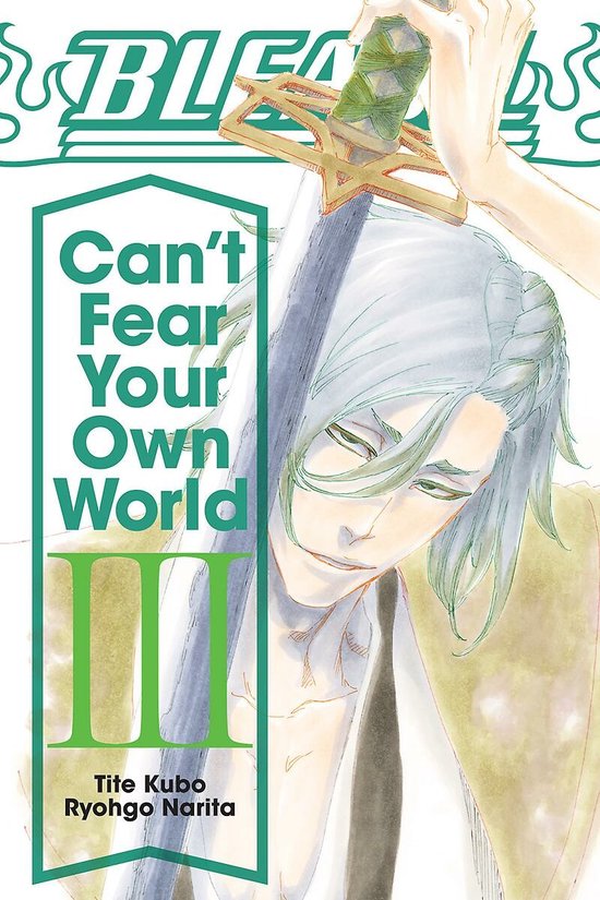 Narita, R: Bleach: Can't Fear Your Own World, Vol. 3