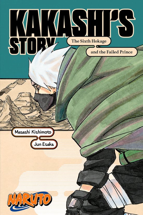 Naruto Novels - Naruto: Kakashi’s Story—The Sixth Hokage and the Failed Prince