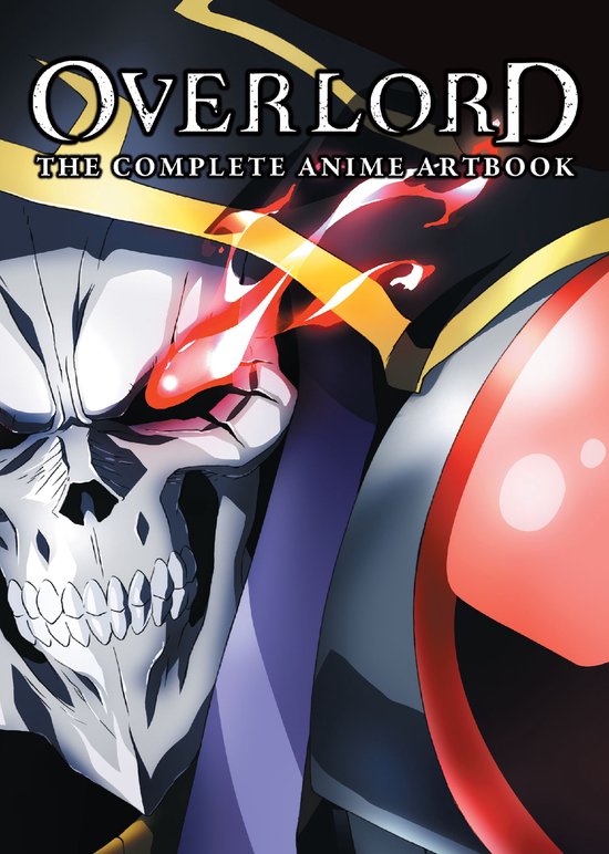 Overlord: The Complete Anime Artbook 1 - Overlord: The Complete Anime Artbook